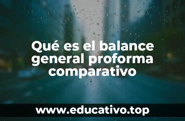Qué es el balance general proforma comparativo