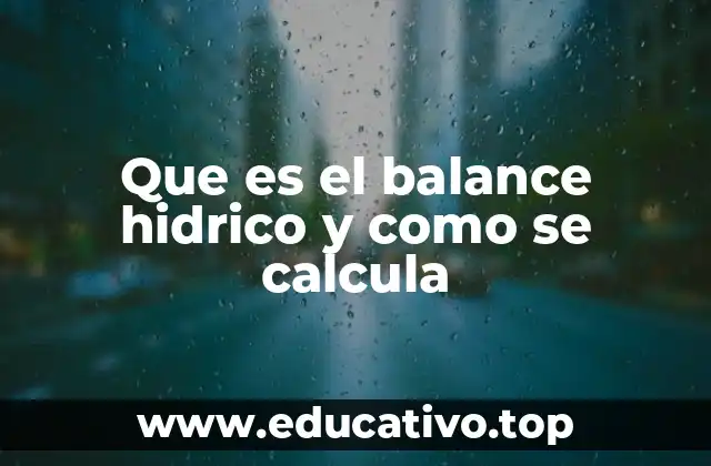 Que es el balance hidrico y como se calcula