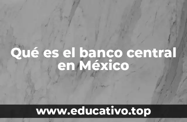Qué es el banco central en México