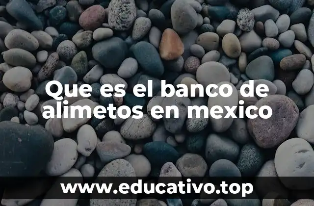 Que es el banco de alimetos en mexico