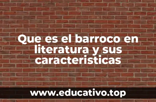 Que es el barroco en literatura y sus caracteristicas