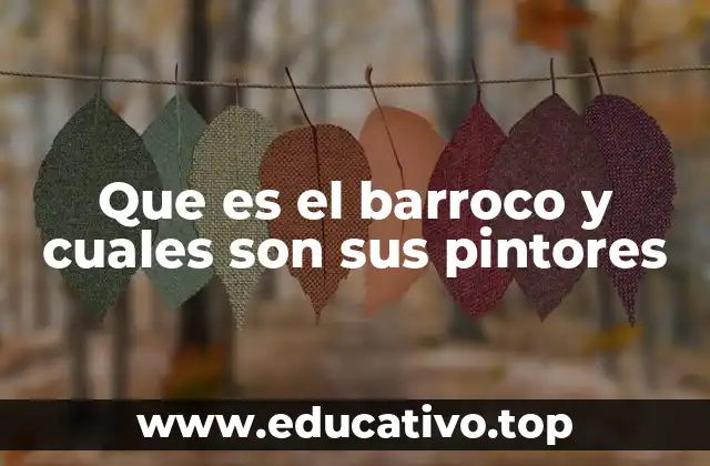 Que es el barroco y cuales son sus pintores