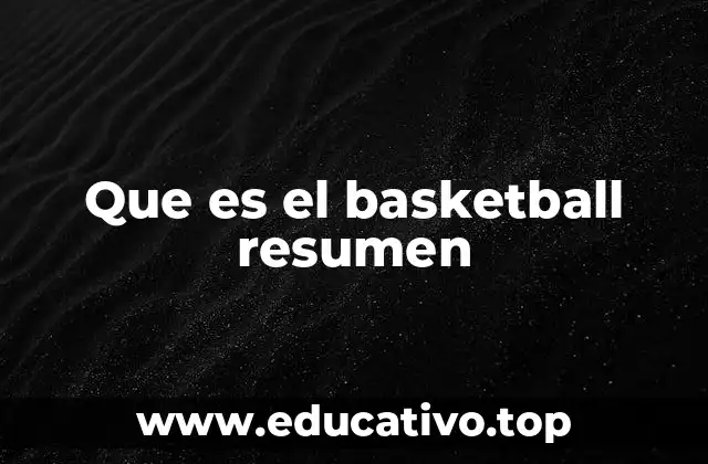 Que es el basketball resumen
