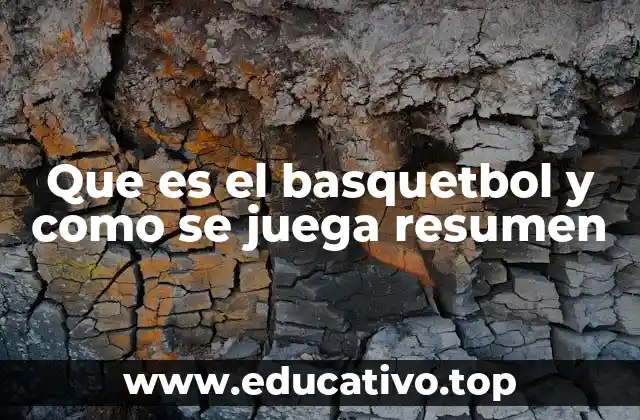 Que es el basquetbol y como se juega resumen