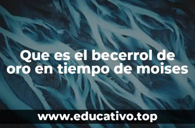 Que es el becerrol de oro en tiempo de moises