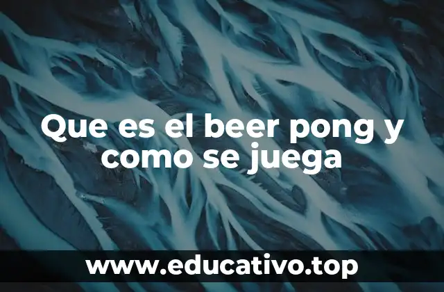 Que es el beer pong y como se juega