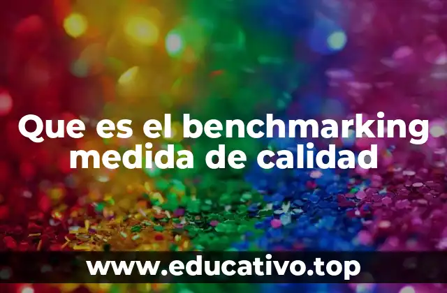 Que es el benchmarking medida de calidad