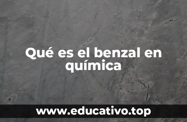 Qué es el benzal en química