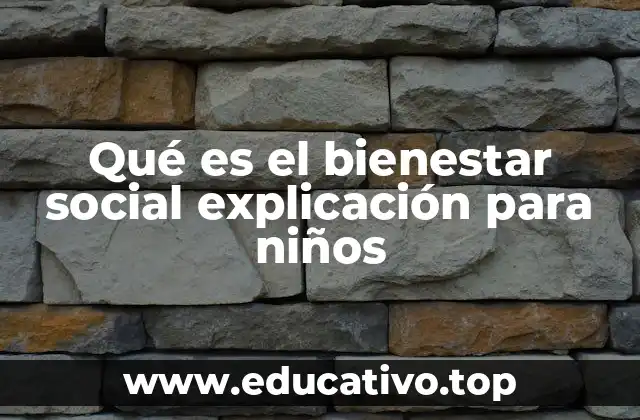 Qué es el bienestar social explicación para niños