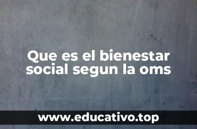 Que es el bienestar social segun la oms