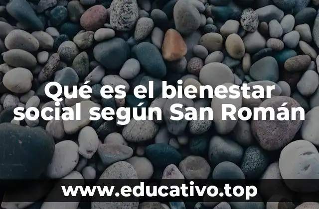 Qué es el bienestar social según San Román