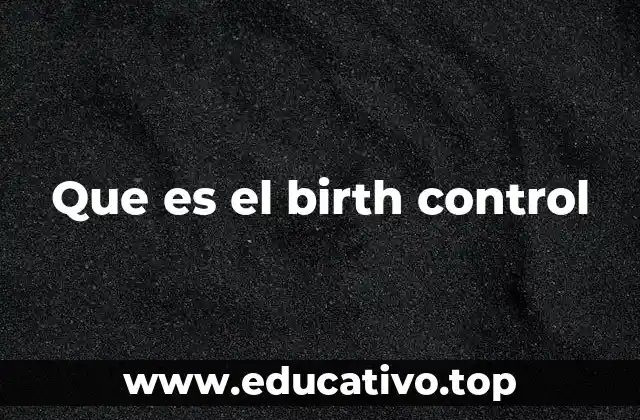 Que es el birth control