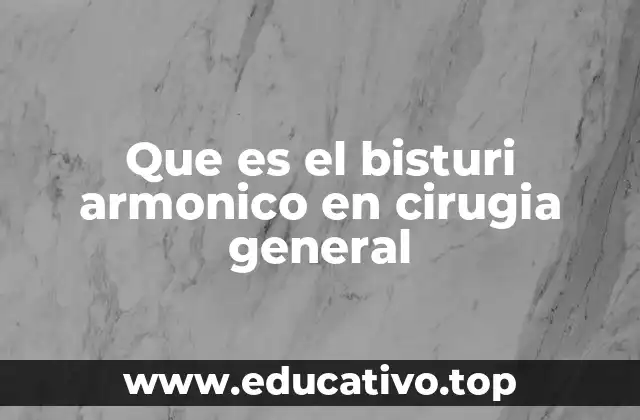 Que es el bisturi armonico en cirugia general