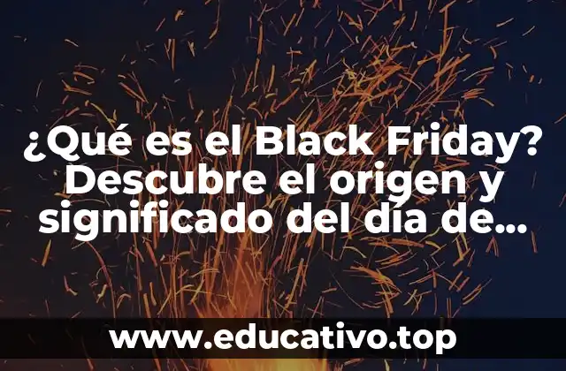 ¿Qué es el Black Friday? Descubre el origen y significado del día de compras más esperado del año