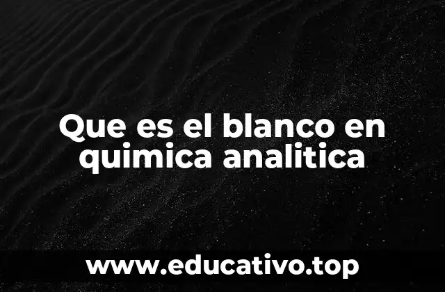 Que es el blanco en quimica analitica