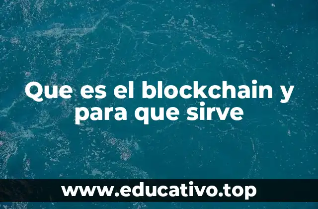 Que es el blockchain y para que sirve