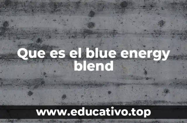 Que es el blue energy blend