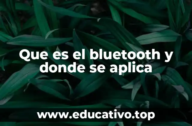 Que es el bluetooth y donde se aplica