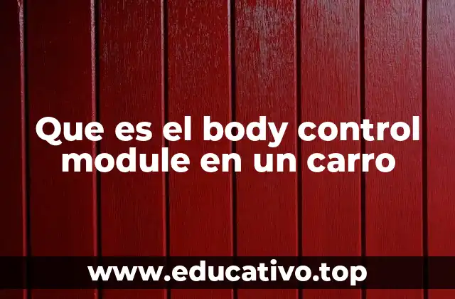Que es el body control module en un carro