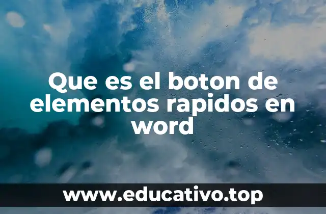 Que es el boton de elementos rapidos en word
