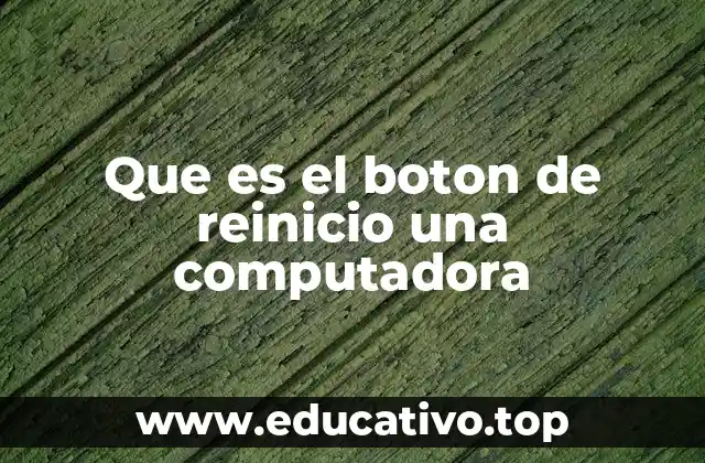 Que es el boton de reinicio una computadora
