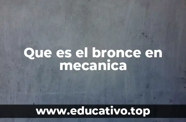 Que es el bronce en mecanica