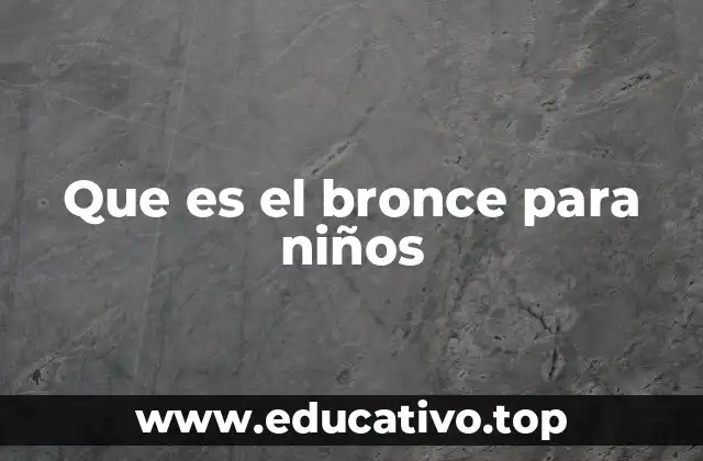 Que es el bronce para niños
