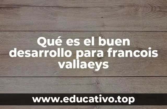 Qué es el buen desarrollo para francois vallaeys