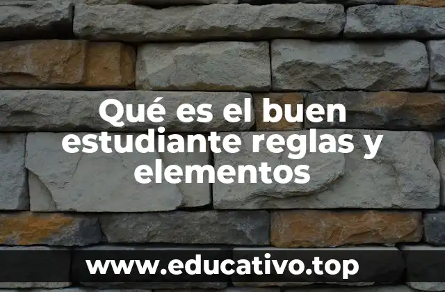 Qué es el buen estudiante reglas y elementos