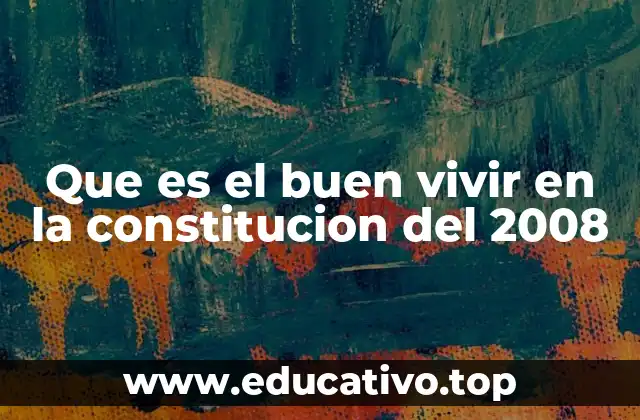 Que es el buen vivir en la constitucion del 2008