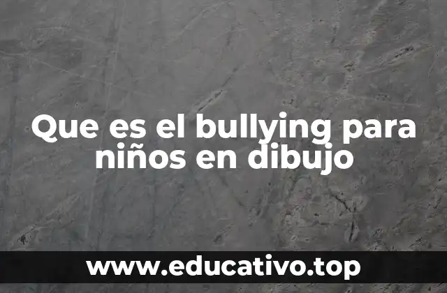 Que es el bullying para niños en dibujo