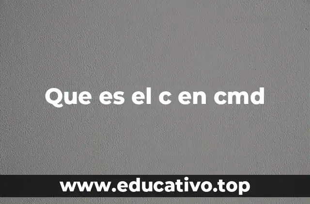 Que es el c en cmd