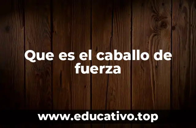Que es el caballo de fuerza