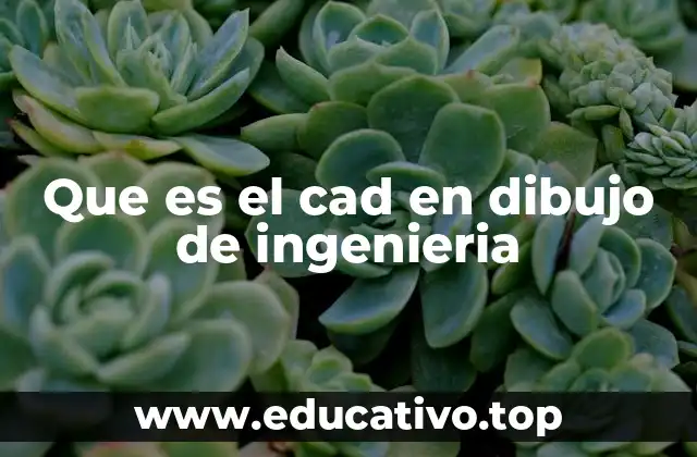 Que es el cad en dibujo de ingenieria