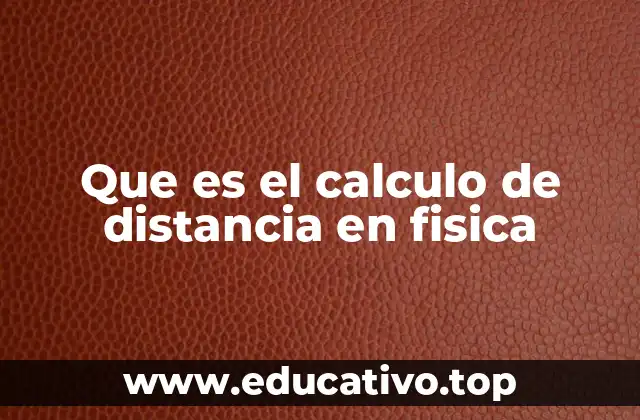 Que es el calculo de distancia en fisica