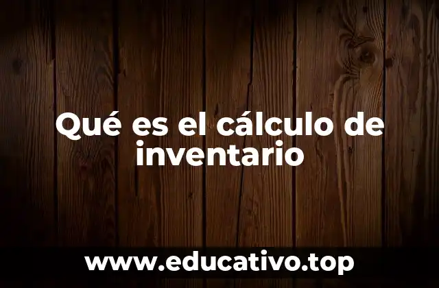 Qué es el cálculo de inventario