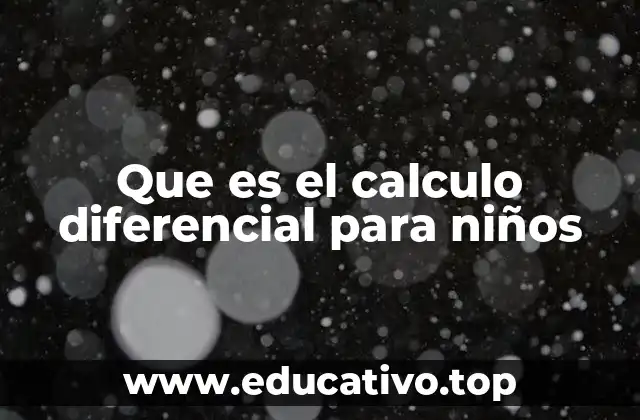 Que es el calculo diferencial para niños