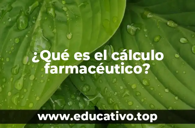¿Qué es el cálculo farmacéutico?