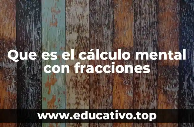 Que es el cálculo mental con fracciones