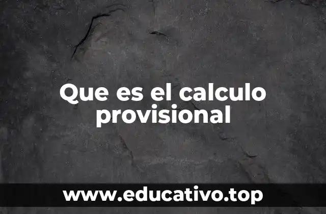 El rol del cálculo provisional en la gestión financiera