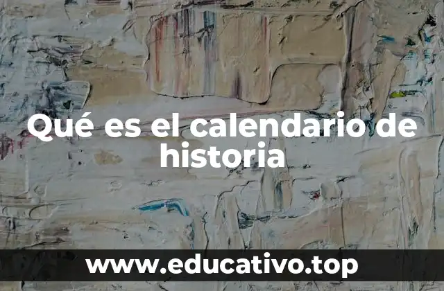 Qué es el calendario de historia