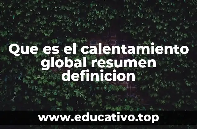 Que es el calentamiento global resumen definicion