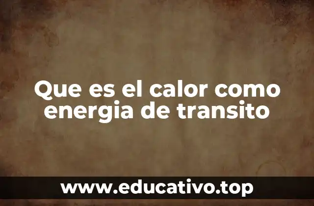 Que es el calor como energia de transito