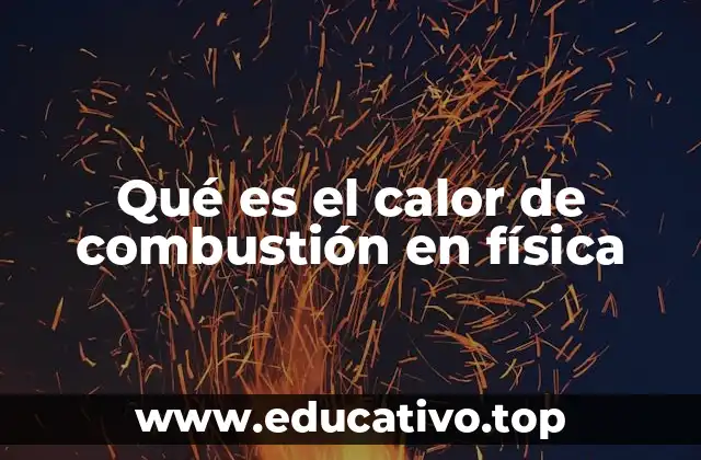 Qué es el calor de combustión en física