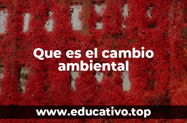 Que es el cambio ambiental