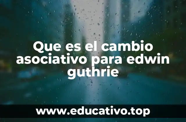 Que es el cambio asociativo para edwin guthrie