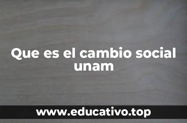 Que es el cambio social unam