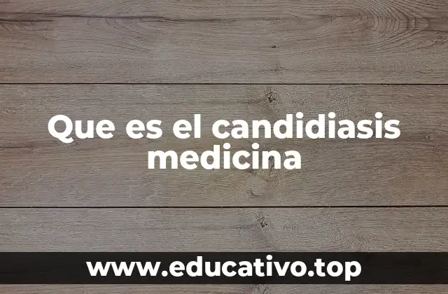 Que es el candidiasis medicina