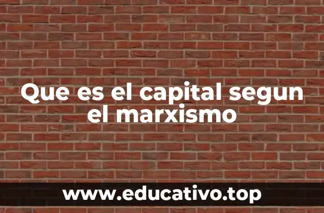 Que es el capital segun el marxismo