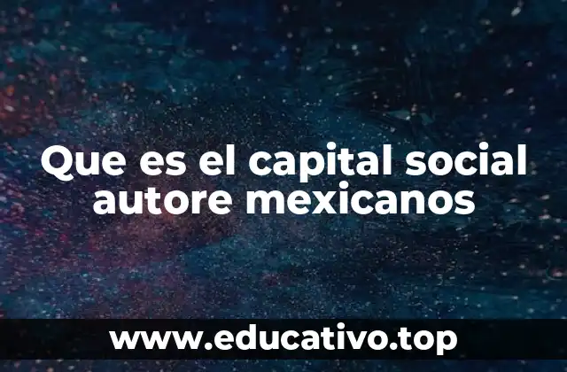 Que es el capital social autore mexicanos